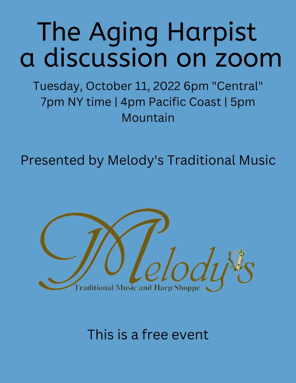The Aging Harpist a discussion on Zoom Tuesday, October 11, 2022 6pm Central Presented by Melody's Traditional Music This is a free event